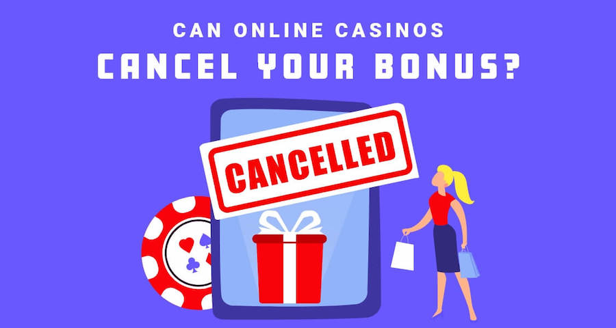 can casinos cancel your bonus